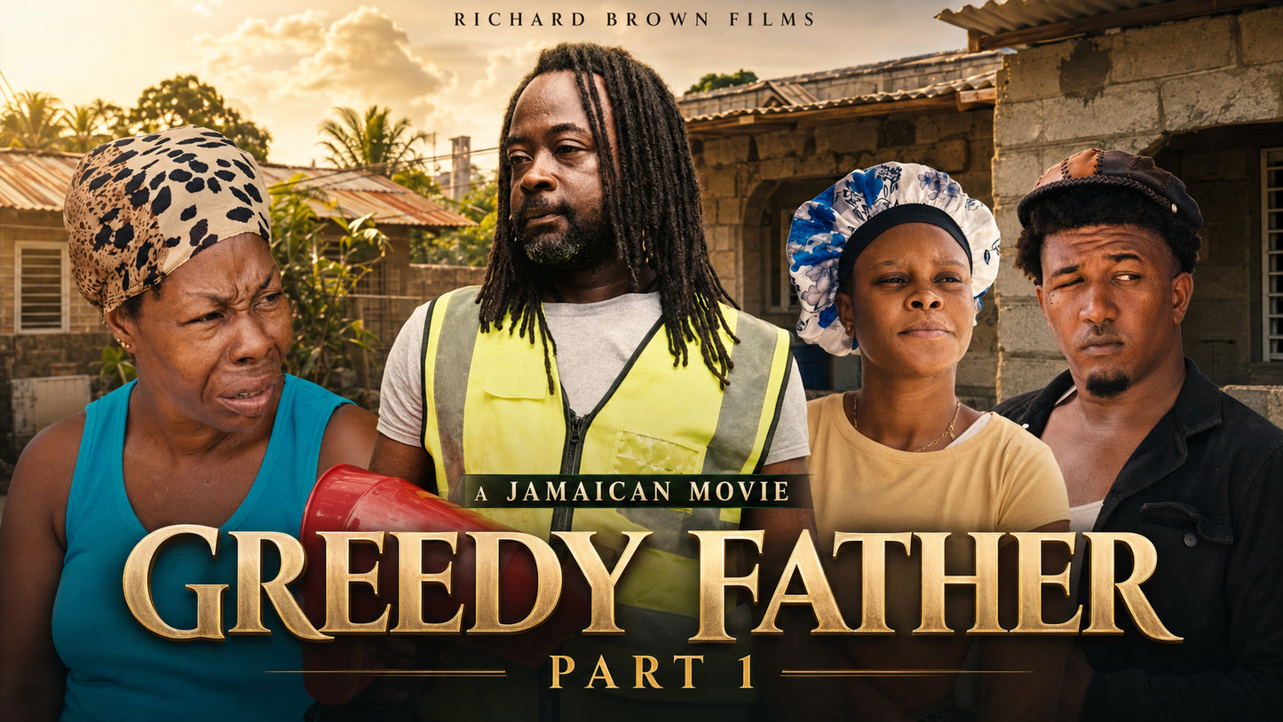 Greedy Father Part 1 Feature Film (Jamaica 🇯🇲)