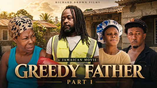 Greedy Father Part 1 Feature Film (Jamaica 🇯🇲)
